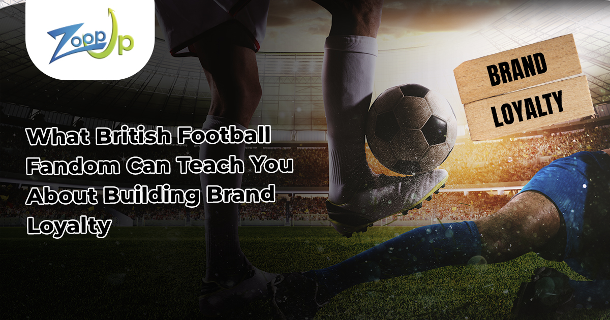 What British Football Fandom Can Teach You About Building Unbreakable Brand Loyalty